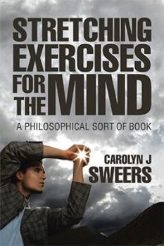 Hardcover Strecthing Exercises for the Mind: A Philosophical Sort of Book
