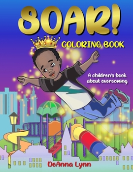 Paperback SOAR! Coloring Book: A Children's Book About Overcoming Book