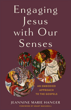 Paperback Engaging Jesus with Our Senses: An Embodied Approach to the Gospels Book