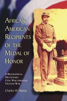 Paperback African American Recipients of the Medal of Honor: A Biographical Dictionary, Civil War through Vietnam War Book