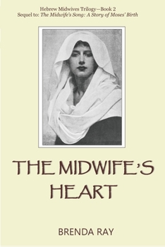 The Midwife's Heart: Hebrew Midwives Trilogy--Book 2 - Book #2 of the Hebrew Midwives Trilogy