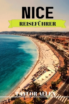 Paperback Nice Reiseführer 2024: Praktische Tipps und Hinweise, die Sie vor einem Besuch in Nizza wissen sollten. [German] Book