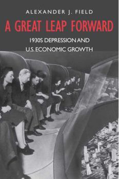 Hardcover A Great Leap Forward: 1930s Depression and U.S. Economic Growth Book