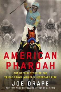 Hardcover American Pharaoh: The Untold Story of the Triple Crown Winner's Legendary Rise Book