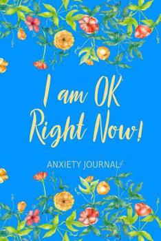 Paperback Anxiety Journal: With Prompts and Coloring Mandalas I Am OK Right Now Design Cover Book