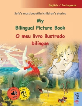 Paperback My Bilingual Picture Book - O meu livro ilustrado bilíngue (English / Portuguese): Sefa's most beautiful children's stories in one volume, with online Book