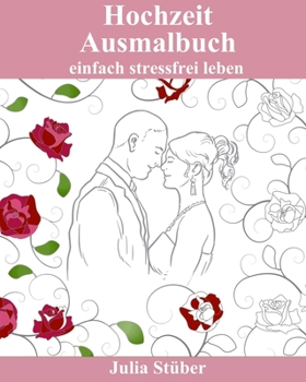 Paperback Hochzeit Ausmalbuch: Ausmalen zur Entspannung [German] Book