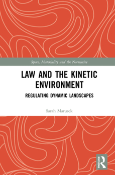 Paperback Law and the Kinetic Environment: Regulating Dynamic Landscapes Book