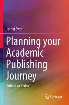 Paperback Planning Your Academic Publishing Journey: Publish or Perish? Book