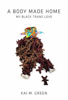 Paperback A Body Made Home: My Black Trans Love Book