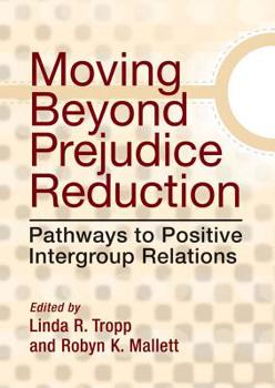 Hardcover Moving Beyond Prejudice Reduction: Pathways to Positive Intergroup Relations Book