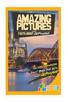 Paperback Amazing Pictures and Facts about Germany: The Most Amazing Fact Book for Kids about Germany Book