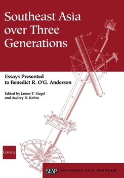 Southeast Asia over Three Generations: Essays Presented to Benedict R.O'G.. Anderson - Book #36 of the Studies on Southeast Asia