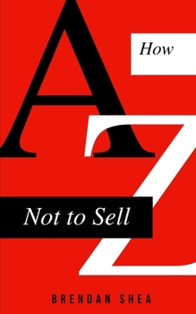 Paperback How Not to Sell: A Sales Support Guide For Beginners Book