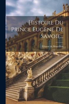 Paperback Histoire Du Prince Eugène De Savoie... [French] Book