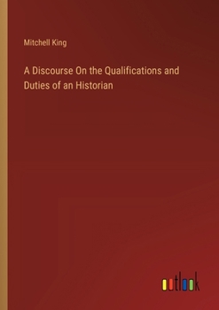 Paperback A Discourse On the Qualifications and Duties of an Historian Book