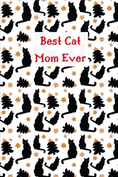 Best Cat Mom Ever: Xmas Cat Mom Journal, Notebook, Diary, 100 Blank Lined Pages, 6 x 9 inches, Christmas Gift for Cat Lovers, Cat Owner Gift