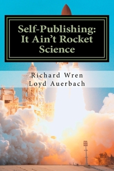 Paperback Self-Publishing: It Ain't Rocket Science: A Practical Guide to Writing, Publishing and Promoting a Book