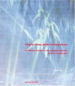 Paperback Yung Ho Chang/Atelier Feichang Jianzhu: A Chinese Practice/Une Pratique Chinoise Book