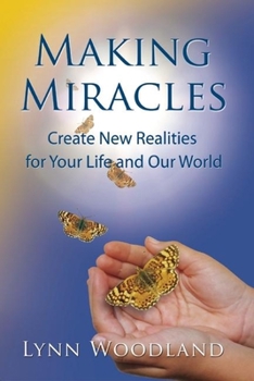 Paperback Making Miracles: Create New Realities for Your Life and Our World Book