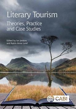Hardcover Literary Tourism: Theories, Practice and Case Studies Book