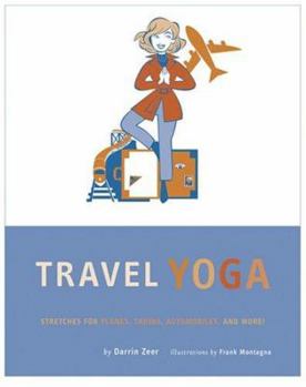 Hardcover Travel Yoga: Stretches for Planes, Trains, Automobiles, and More! Book