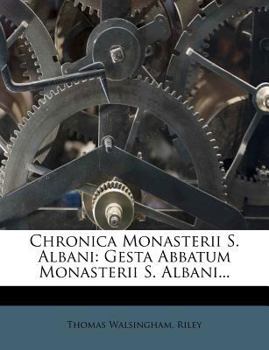 Paperback Chronica Monasterii S. Albani: Gesta Abbatum Monasterii S. Albani... [Italian] Book