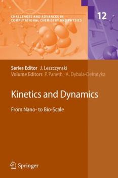 Hardcover Kinetics and Dynamics: From Nano- To Bio-Scale Book