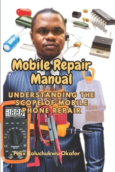 Paperback Mobile Repair Manual: Understanding the Scope of Mobile Phone Repair Book
