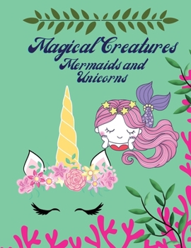 Magical Creatures Mermaids and Unicorns: Coloring book for Childrens