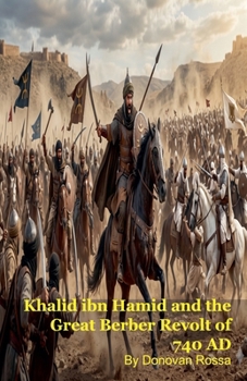 Khalid ibn Hamid and the Great Berber Revolt of 740 AD