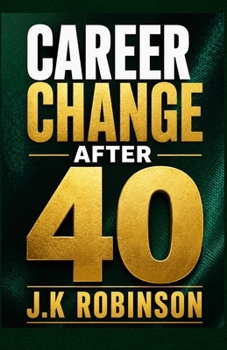 Paperback Career Change After 40: How to Reinvent Your Career with Confidence Book
