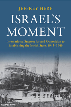 Paperback Israel's Moment: International Support for and Opposition to Establishing the Jewish State, 1945-1949 Book