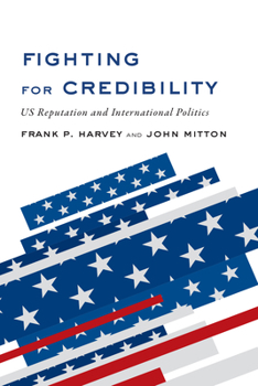 Paperback Fighting for Credibility: US Reputation and International Politics Book