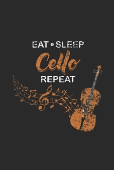 Paperback Eat Sleep Cello Repeat: Cellos Notebook, Dotted Bullet (6" x 9" - 120 pages) Musical Instruments Themed Notebook for Daily Journal, Diary, and Book