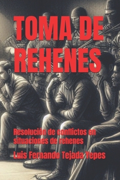 Paperback Toma de Rehenes: Resolución de conflictos en situaciones de rehenes [Spanish] Book