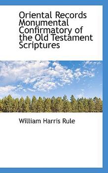 Oriental Records Monumental Confirmatory of the Old Testament Scriptures