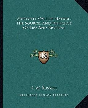 Paperback Aristotle On The Nature, The Source, And Principle Of Life And Motion Book