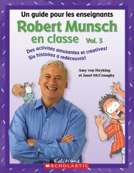 Paperback Robert Munsch En Classe: Vol. 3: Un Guide Pour Les Enseignants [French] Book