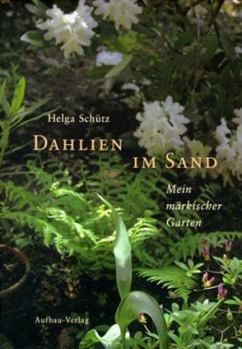 Hardcover Dahlien im Sand. Mein märkischer Garten. [German] Book