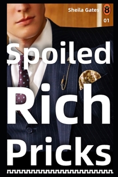 Paperback Spoiled Rich Pricks 4: A steamy, contemporary, billionaire romance Book