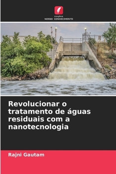 Revolucionar o tratamento de águas residuais com a nanotecnologia (Portuguese Edition)
