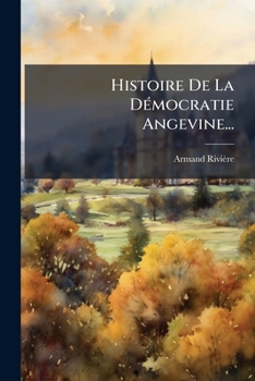 Paperback Histoire De La Démocratie Angevine... [French] Book
