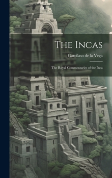 Hardcover The Incas: The Royal Commentaries of the Inca Book
