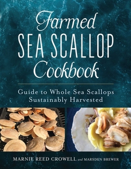 Hardcover Farmed Sea Scallop Cookbook: Guide to Whole Sea Scallops Sustainably Harvested Book