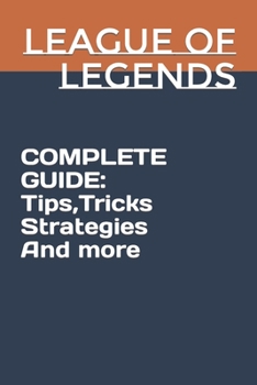 Paperback League of Legends Complete Guide: Tips, Tricks Strategies And more Book