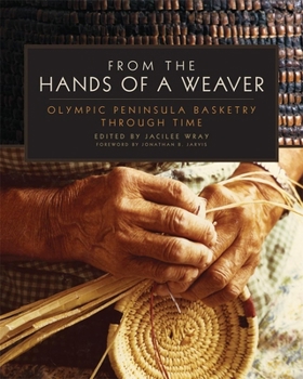 Paperback From the Hands of a Weaver: Olympic Peninsula Basketry through Time Book