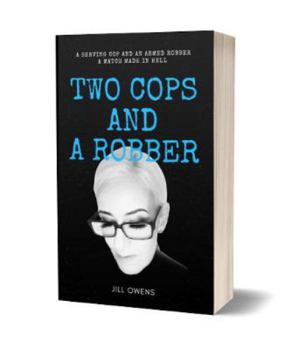 Paperback Two Cops and a Robber: A serving cop and an armed robber; a match made in hell. Book