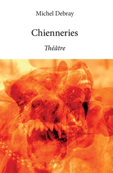 Paperback Chienneries: Théâtre [French] Book