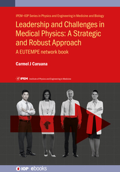 Paperback Leadership and Challenges in Medical Physics: A Strategic and Robust Approach: A EUTEMPE network book
